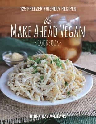 The Make Ahead Vegan Cookbook 1