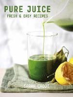 Sarah Cadji - Pure Juice – Fresh & Easy Recipes, Häftad