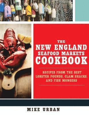bokomslag The New England Seafood Markets Cookbook
