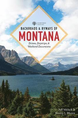 Jeff Welsch, Sherry L. Moore - Backroads & Byways of Montana, Häftad