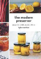 bokomslag Modern Preserver - Jams, Pickles, Cordials, Compotes, And More