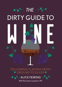 bokomslag Dirty guide to wine - following flavor from ground to glass