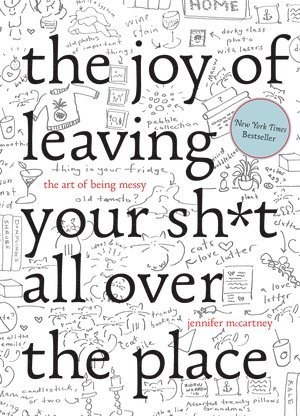 Jennifer McCartney, Jennifer Mccartney - Joy of Leaving Your Sh*t All Over the Place, Inbunden