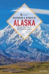 bokomslag Backroads & Byways of Alaska