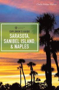 bokomslag Explorer's Guide Sarasota, Sanibel Island, & Naples