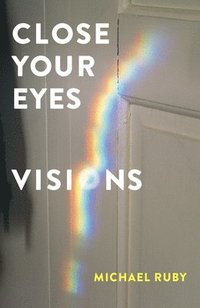 bokomslag Close Your Eyes, Visions