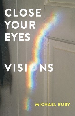 bokomslag Close Your Eyes, Visions