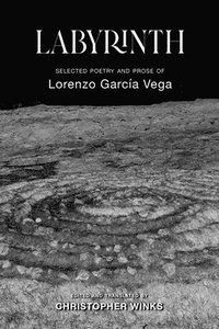 bokomslag Labyrinth: Selected Poetry and Prose of Lorenzo García Vega
