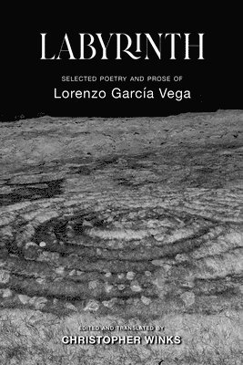 Lorenzo García Vega, Christopher Winks - Labyrinth: Selected Poetry and Prose of Lorenzo García Vega, Häftad