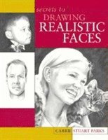 Carrie Stuart Parks - Secrets to Drawing Realistic Faces, Häftad