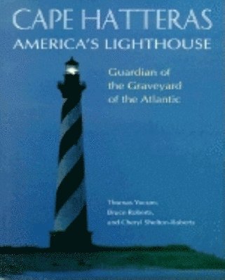 Bruce Roberts, Cheryl Shelton-Roberts, Thomas Yocum - Cape Hatteras America's Lighthouse, Inbunden
