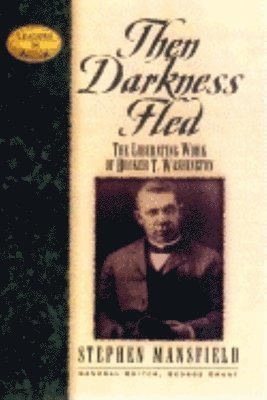 Stephen Mansfield, George Grant - Then Darkness Fled, Inbunden