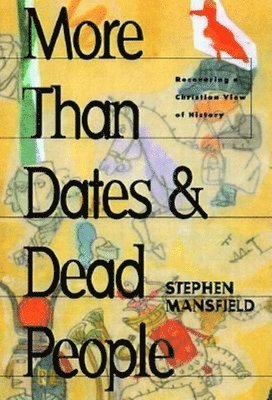 Stephen Mansfield - More Than Dates and Dead People, Häftad