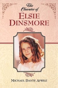 bokomslag Character of Elsie Dinsmore