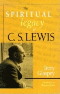 bokomslag The Spiritual Legacy of C.S. Lewis