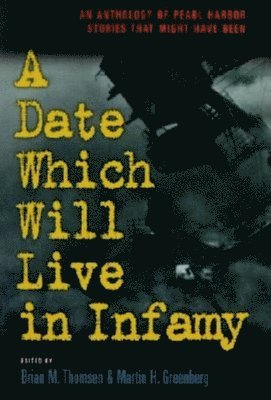 Martin Harry Greenberg, Brian M Thomsen - Date Which Will Live Infamy, Häftad