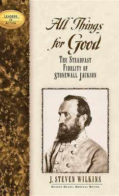 J. Steven Wilkins - All Things for Good, Inbunden