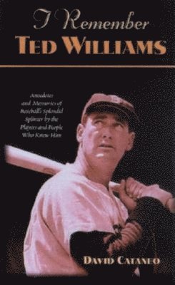 David Cataneo - I Remember Ted Williams, Inbunden