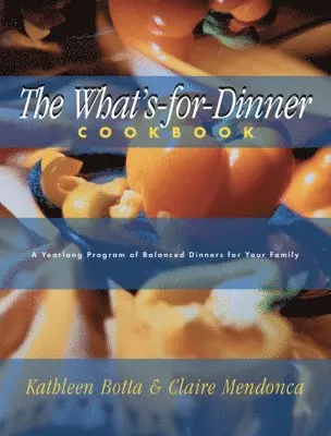 Kathleen Botta, Claire Mendonca - What's-For-Dinner Cookbook, Häftad. Tillgänglighet: Lägg i varukorg