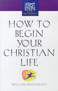bokomslag How to Begin Your Christian Life