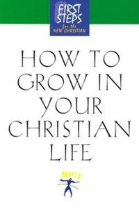 bokomslag How to Grow in Your Christian Life