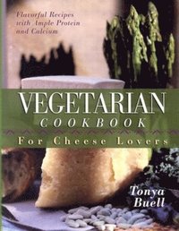 bokomslag The Vegetarian Cookbook for Cheese Lovers