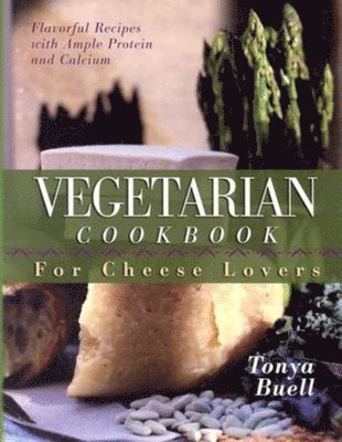 The Vegetarian Cookbook for Cheese Lovers 1