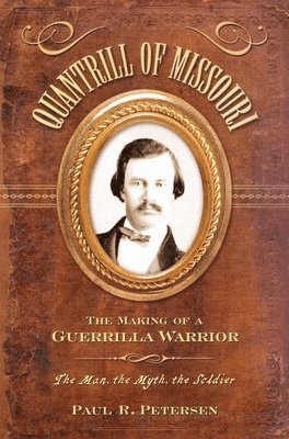 Paul R. Petersen - Quantrill of Missouri, Inbunden