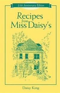 bokomslag Recipes From Miss Daisy's - 25th Anniversary Edition