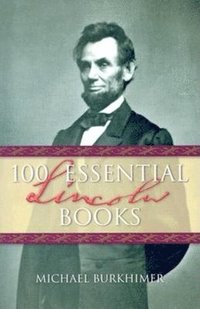 bokomslag 100 Essential Lincoln Books