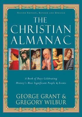 George Grant, Gregory Wilbur - The Christian Almanac, Häftad