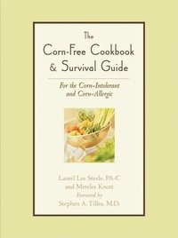 bokomslag The Corn-Free Cookbook & Survival Guide