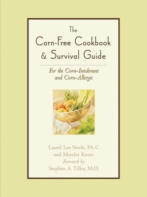 Laurel Lee Steele, Merelee Knott - Corn-Free Cookbook & Survival Guide, Häftad