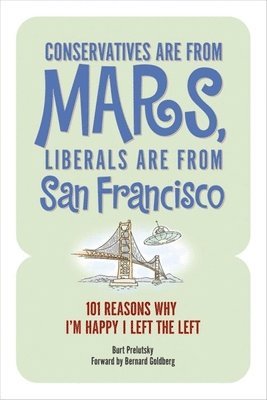 Conservatives Are from Mars, Liberals Are from San Francisco 1