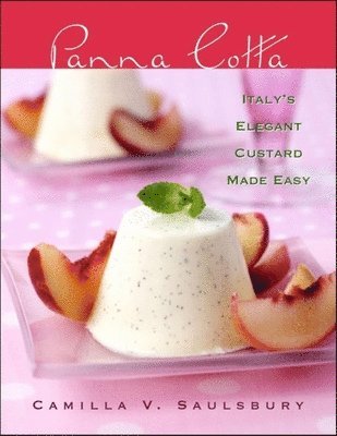 Camilla V. Saulsbury - Panna Cotta, Inbunden