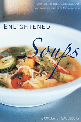 Camilla V. Saulsbury - Enlightened Soups, Inbunden