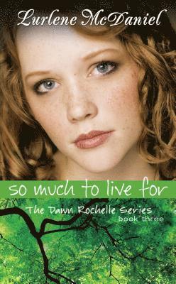 Lurlene N. McDaniel, Lurlene N McDaniel - So Much to Live for: The Dawn Rochelle Series, Book Three, Häftad