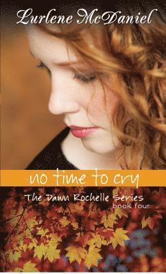 Lurlene N. McDaniel, Lurlene N McDaniel - No Time to Cry: The Dawn Rochelle Series, Book Four, Häftad