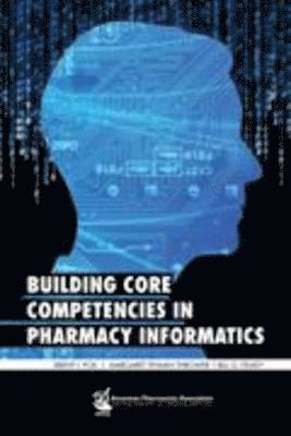 Building Core Competencies in Pharmacy Informatics 1