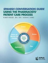 bokomslag Spanish Conversation Guide Using the Pharmacists' Patient Care Process