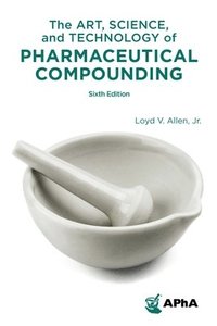 bokomslag Art, Science, and Technology of Pharmaceutical Compounding