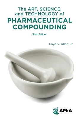 bokomslag Art, Science, and Technology of Pharmaceutical Compounding