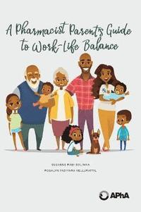 bokomslag A Pharmacist Parent's Guide to Work-Life Balance
