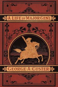 bokomslag A Complete Life of Gen. George A. Custer
