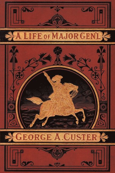 bokomslag A Complete Life of Gen. George A. Custer