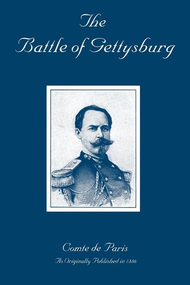 Comte de Paris - The Battle of Gettysburg: A History of the Civil War in America, Häftad