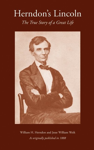 bokomslag Herndon's Lincoln: The True Story of a Great Life - Vol. 1-3