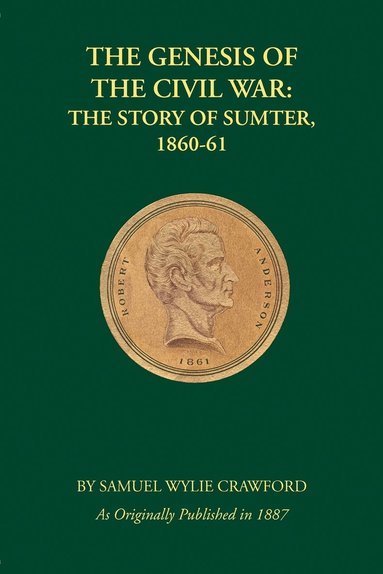 bokomslag The Genesis of the Civil War: The Story of Sumter, 1860-61
