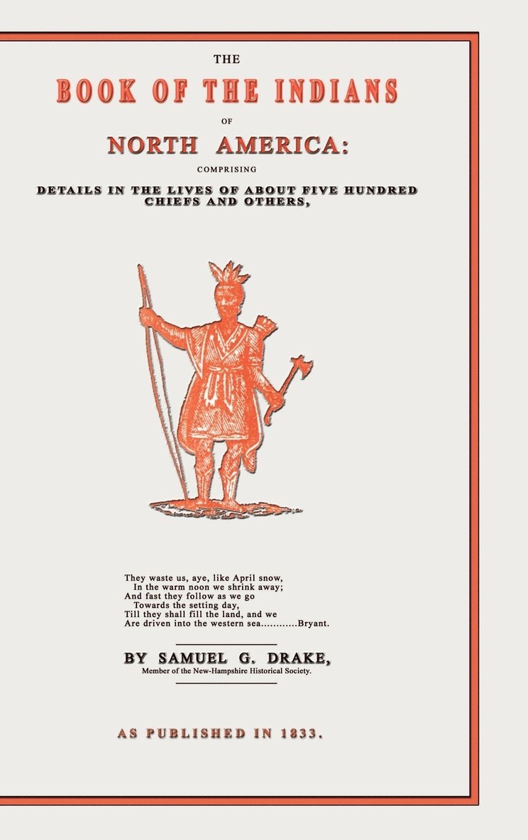 Samuel Gardner Drake - The Book of the Indians of North America: Comprising Details in the Lives of about Five Hundred Chiefs and Others, Inbunden. Tillgänglighet: Lägg i varukorg