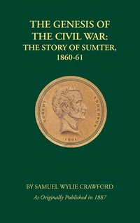 bokomslag The Genesis of the Civil War: The Story of Sumter, 1860-1861